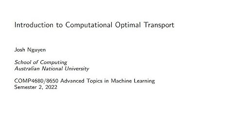 Introduction to Computational Optimal Transport - ANU, 2022
