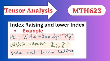 52(1).Examples of Index Raising and lower Index |Tensor Analysis |Mth623 Final Term