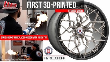 HRE 3D Printed Wheel + David brings a flame thrower to work!!!  @The Boring Company