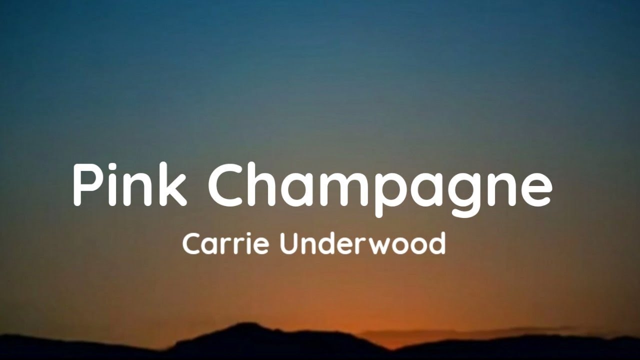 Carrie Underwood Pink Champagne lyrics YouTube