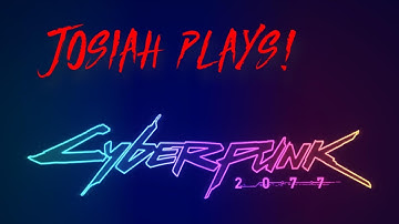 Cyberpunk 2077 - Josiah Plays! - Part 6 [Nomad] [Very Hard] [Twitch Stream]