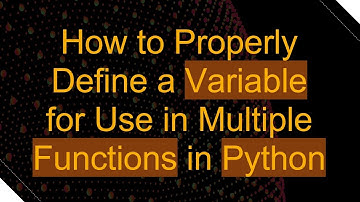 How to Properly Define a Variable for Use in Multiple Functions in Python