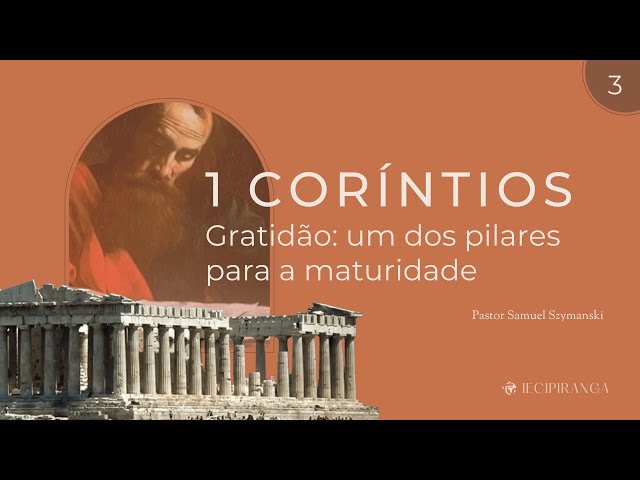 Culto | 1 Coríntios - Gratidão: um dos pilares para a maturidade | Pr. Samuel Szymanski