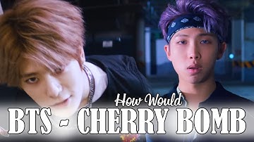 How would BTS sing Cherry Bomb by NCT 127 [Distribution]