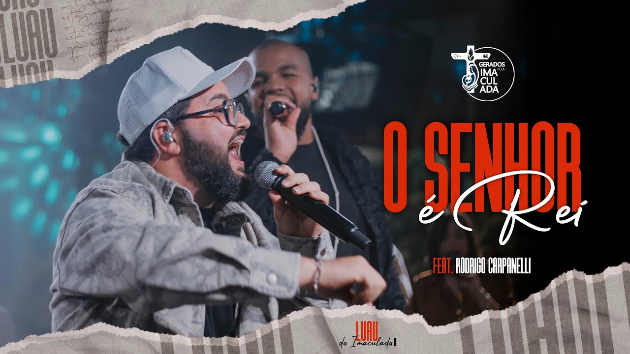 O Senhor é Rei feat. Rodrigo Carpanelli // LUAU DA IMACULADA II