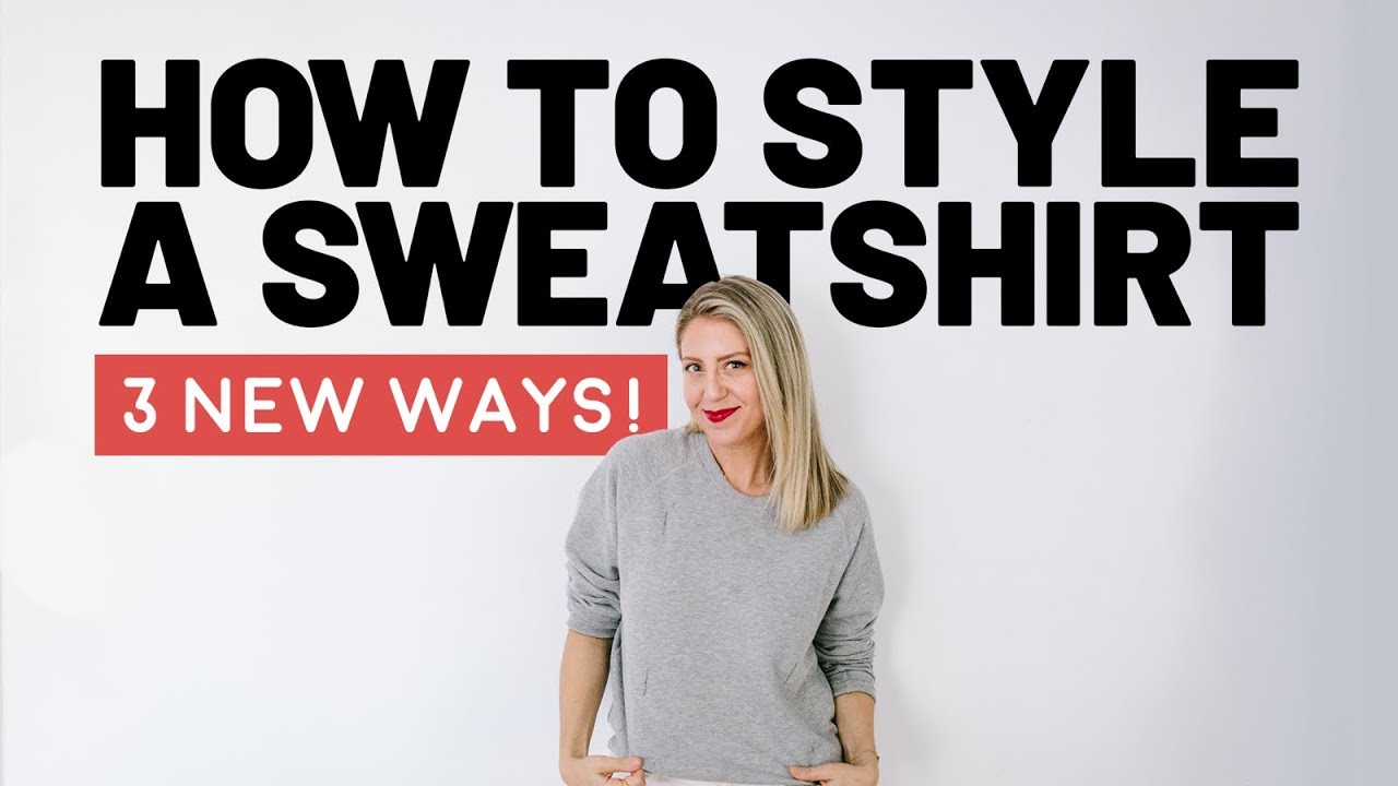 How To Wear a Sweatshirt 3 Ways! 