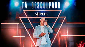 VITINHO - Tá Desculpada