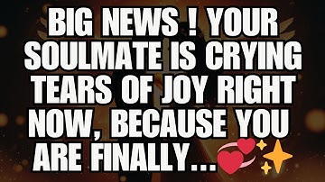 ✨ BIG NEWS! Your Soulmate Is CRYING Tears Of Joy Right Now, Because You Are Finally... | angels say
