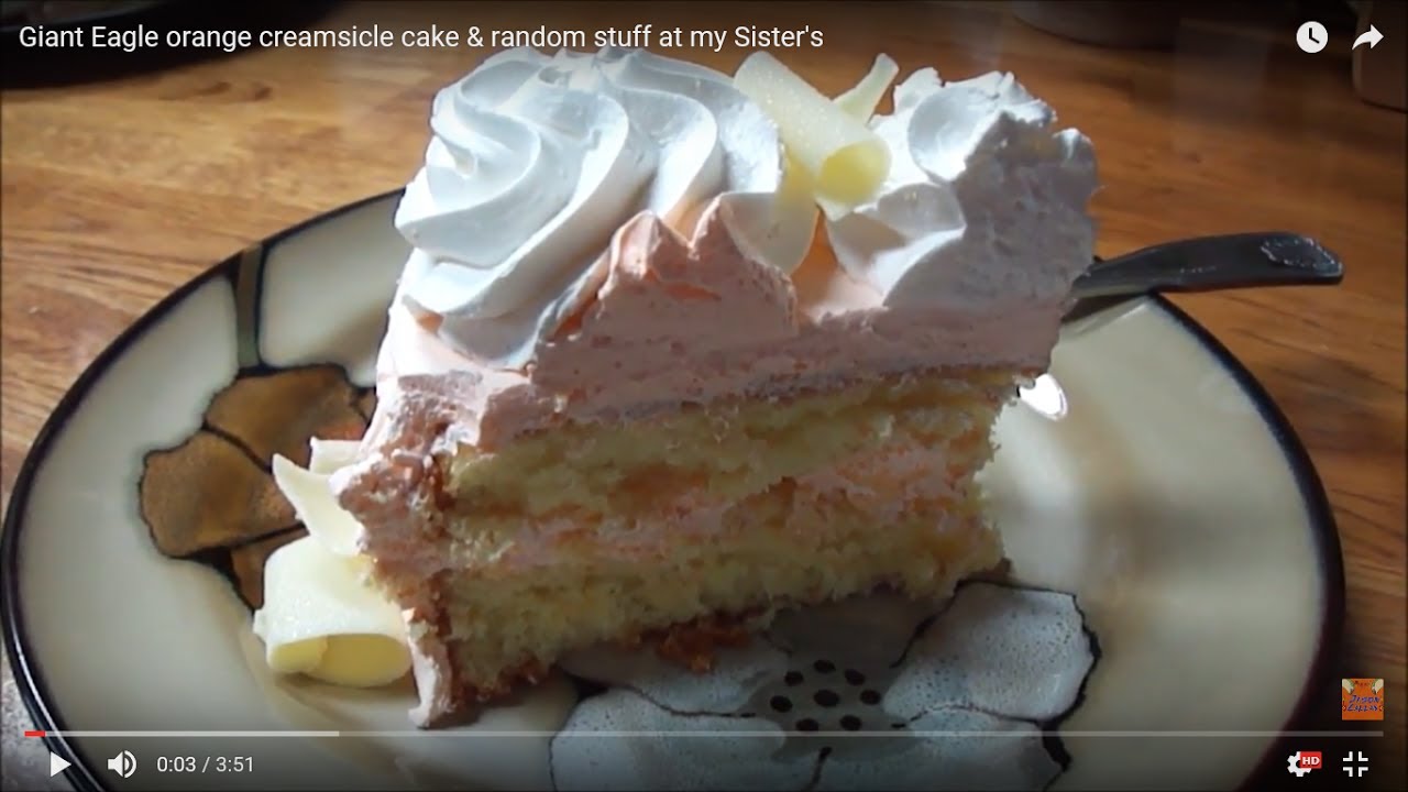 Giant Eagle orange creamsicle cake & random stuff at my Sister's YouTube
