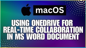How To Use OneDrive for Real Time Collaboration When Working With a Microsoft Word Document-For MAC