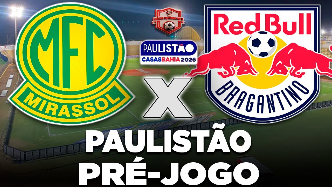 MIRASSOL x BRAGANTINO AO VIVO | CAMPEONATO PAULISTA 2026 | 4ª RODADA ...