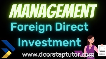 Foreign Direct Investment: Types (Horizontal, Vertical, Brownfield, Green field) and Theories