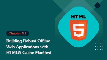 Unleashing the Power of HTML 5: Building Robust Offline Web Applications with HTML5 Cache Manifest