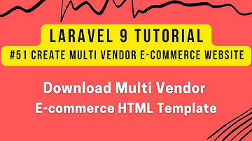 Laravel 9 Tutorial #51 | Multi Vendor E-commerce Website | Download Free Ecommerce HTML Template