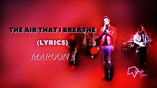 Maroon 5 - The Air That I Breathe (Lyrics)