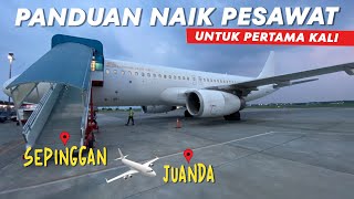 PANDUAN NAIK PESAWAT TERBANG UNTUK PERTAMA KALI.. DARI BANDARA SAMS SEPINGGAN BALIKPAPAN..