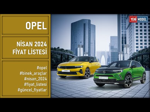 Opel | Nisan 2024 Fiyat Listesi!!!