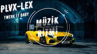 PLVX  TWERK İT BABY REMİX