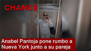 Anabel Pantoja pone rumbo a Nueva York junto a su pareja