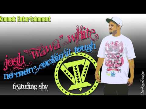 Josh "WaWa" White ft. Shy - No More Rockin It Tough ~~~ISLAND VIBE~~~