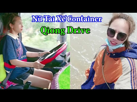Video Qiong. Nữ tài xế xe container xinh đẹp, siêu đẳng cấp - youtube