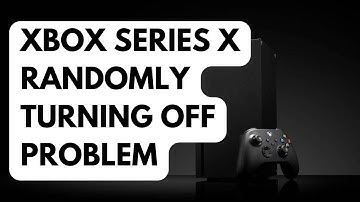 How To Fix Xbox Series X Randomly Turning Off Problem