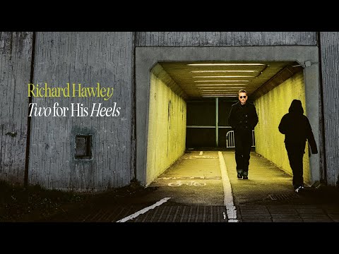 Richard Hawley - Two for His Heels (Official Lyric Video)