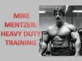 MIKE MENTZER AND HEAVY DUTY TRAINING: AN INTRODUCTION. THE GOLDEN ERA SERIES!
