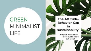 The Attitude-Behavior-Gap in sustainability | Why we want to act more sustainable but we aren’t