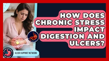 How Does Chronic Stress Impact Digestion And Ulcers? - Ulcer Support Network