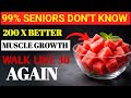 7 Amazing Fruits That  Force Your Muscles To Grow Again After 60 (Doctor Reveals The Science)
