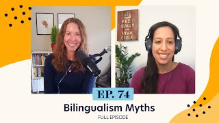 Bilingualism Myths You Need to Know - Paula Acuña | Ep 74 | Full Episode