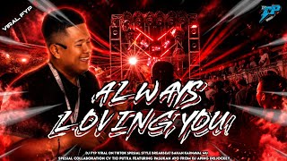 DJ ALWAYS LOVING YOU || JINGLE CV.TIO PUTRA PROJECT X PASUKAN AYO BY.DJ APING DISJOKEY!!