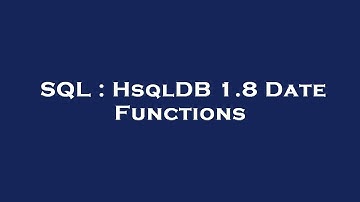 SQL : HsqlDB 1.8 Date Functions