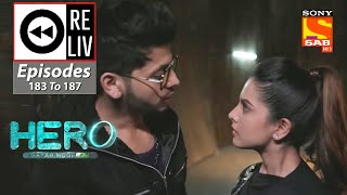 Weekly ReLIV - Hero - Gayab Mode On - 23rd August 2021 To 27th August 2021 - Episodes 183 To 187