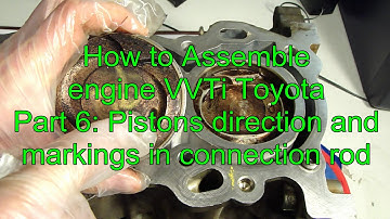 How to assemble engine VVTi Toyota Part 6: Pistons direction and markings in connection rod