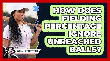 How Does Fielding Percentage Ignore Unreached Balls?