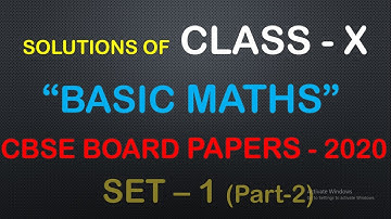 CBSE CLASS X 2020  BASIC MATHS (SET -1 ) SOLUTION .  CBSE BOARD EXAM 2020  solution Part -2