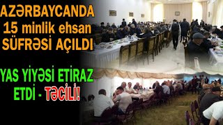 Azərbaycanda 15 minlik ehsan süfrəsi açıldı - Yaş yiyəsi ETİRAZA QALXDI