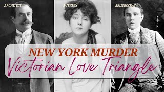 Victorian Love Triangle! Jealousy, Scandal, and Murder: The Stanford White Tragedy"