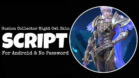 Gusion Night Owl Skin Script - Gloo Patch - Abc File - No Password.