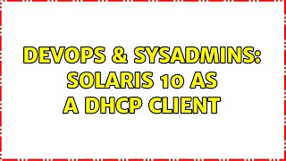 DevOps & SysAdmins: Solaris 10 as a DHCP Client (2 Solutions!!)