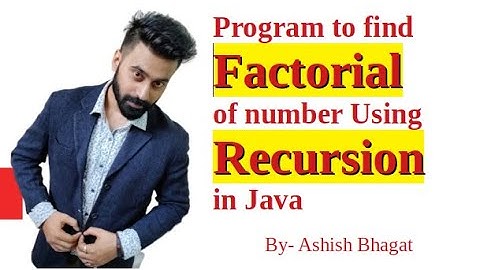 Understand Program to Find the Factorial of the Number using Recursion in Java Part 2