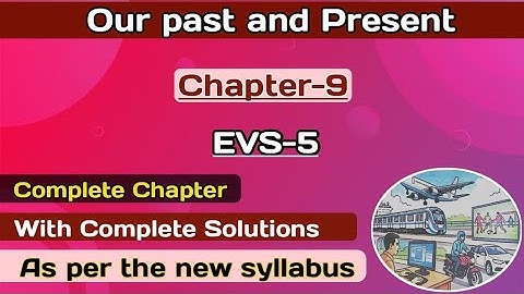 Our Past And Present // EVS // Class 5 // Chapter 9// #EVS