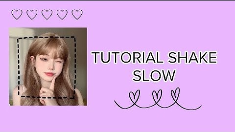 Tutorial shake slow