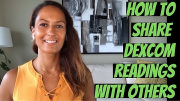 How to Share DEXCOM Blood Sugar Readings with Others