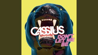Video thumbnail of "Cassius - Don't Let Me Be"