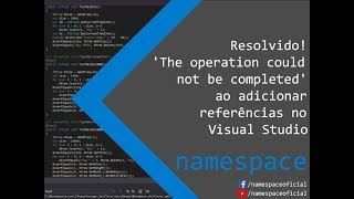 Resolvido! 'The operation could not be completed' ao adicionar referencias Visual Studio - namespace