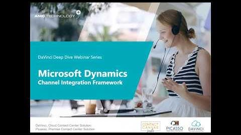 DaVinci Deep Dive Webinar Series: A Look at Dynamics 365 New Channel Integration Framework