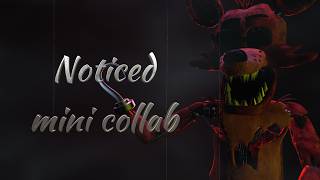 FNAF/MINI COLLAB) Noticed (Foxy Song)